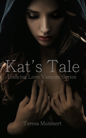 Kat's Tale (Undying Love, #1) by Teresa Mummert