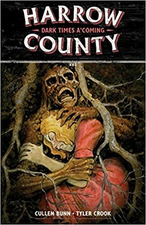 Harrow County, Vol. 7: Dark Times A'Coming by Cullen Bunn