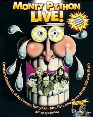 Monty Python Live! by Eric Idle, John Cleese, Terry Gilliam, Terry Jones, Michael Palin, Graham Chapman