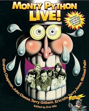 Monty Python Live! by Eric Idle, Terry Jones, John Cleese, Michael Palin, Terry Gilliam, Graham Chapman