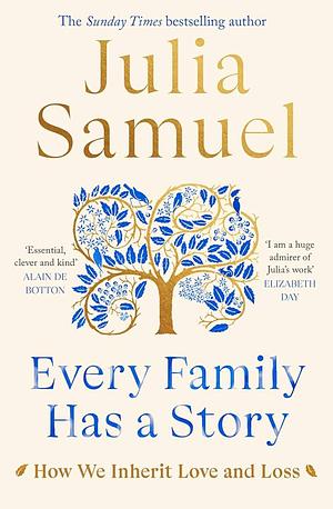 Every Family Has A Story by Julia Samuel