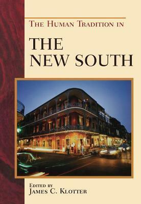 The Human Tradition in the New South by John Ed Pearce, Margaret Ripley Wolfe, James C. Klotter, Gerald L. Smith, Christopher Waldrep, S. Spencer Davis, Rebecca Sharpless, William J. Marshall, Paul K. Conkin, Kathryn W. Kemp, Cita Cook, David L. Anderson, John David Smith