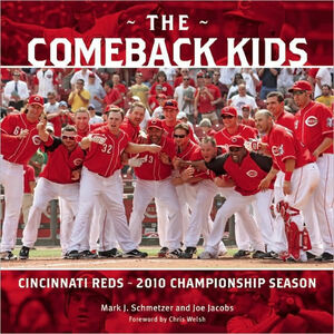 The Comeback Kids: Cincinnati Reds - 2010 Championship Season by Hal McCoy, Chris Welsh, Joe Jacobs, Mark J. Schmetzer, Christopher Welsh