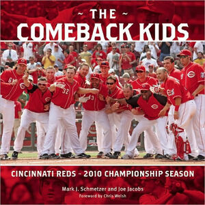 The Comeback Kids: Cincinnati Reds - 2010 Championship Season by Hal McCoy, Chris Welsh, Christopher Welsh, Joe Jacobs, Mark J. Schmetzer