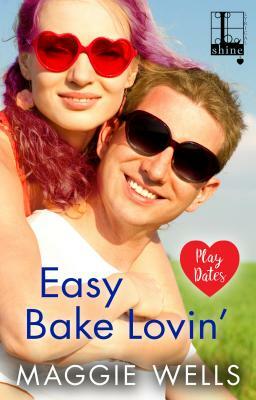 Easy Bake Lovin' by Maggie Wells