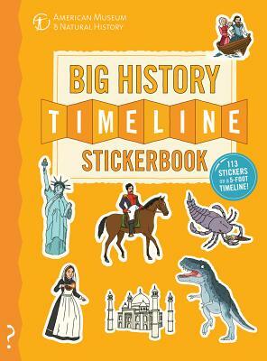 The Big History Timeline Stickerbook: From the Big Bang to the Present Day; 14 Billion Years on One Amazing Timeline! by Christopher Lloyd