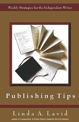 Publishing Tips: Weekly Strategies for the Independent Writer by Linda A. Lavid
