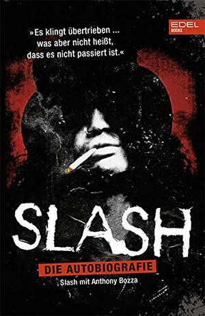 Slash: Die Autobiografie by Anthony Bozza