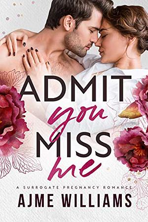 Admit You Miss Me by Ajme Williams