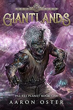 Giantlands (Pal-Tee Planet, #1) by Aaron Oster