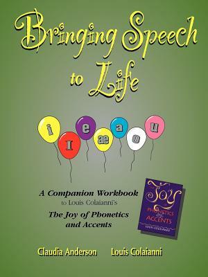 Bringing Speech to Life by Claudia Anderson, Louis Colaianni