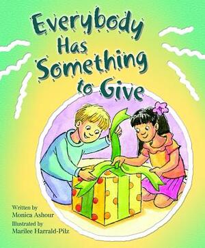 Everybody Has Someth to Give by Monica Ashour