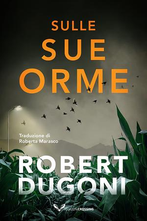 Sulle sue orme by Roberta Marasco, Robert Dugoni