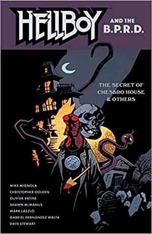 Hellboy and the B.P.R.D.: The Secret of Chesbro House &amp; Others by Mike Mignola