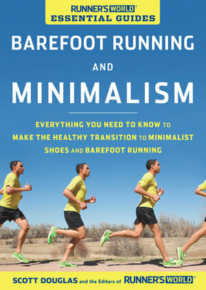 Runner's World Essential Guides: Barefoot Running and Minimalism: Everything You Need to Know to Make the Healthy Transition to Minimalism and Barefoot Running by Scott Douglas