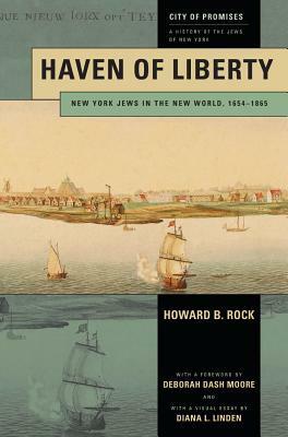 Haven of Liberty: New York Jews in the New World, 1654-1865 by Howard B. Rock
