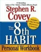 The 8th Habit Personal Workbook: Strategies to Take You from Effectiveness to Greatness by Stephen R. Covey