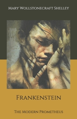 Frankenstein: The Modern Prometheus by Mary Shelley