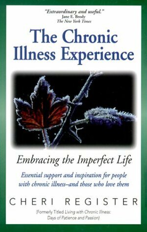 The Chronic Illness Experience: Embracing the Imperfect Life by Cheri Register