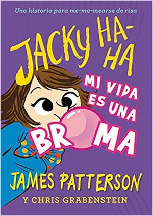 Jacky Ha-Ha 2 : Mi vida es una broma by James Patterson