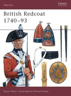 British Redcoat 1740-93 by Stuart Reid