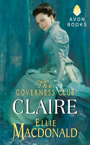 The Governess Club: Claire by Ellie Macdonald