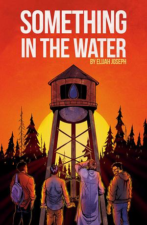 Something In The Water by Elijah Joseph