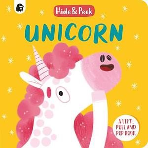 Unicorn: A lift, pull, and pop book by Nancy Loewen, Lucy Semple