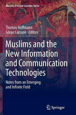 Muslims and the New Information and Communication Technologies: Notes from an Emerging and Infinite Field by 