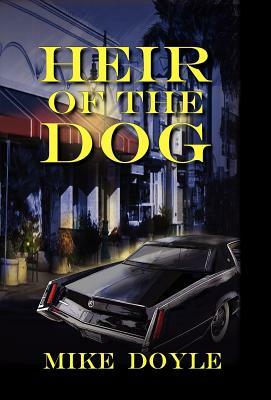 Heir of the Dog by Mike Doyle