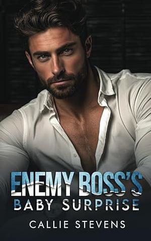 Enemy Boss's Baby Surprise : A Forced Proximity Romance (The Solace Sisters) by Callie Stevens