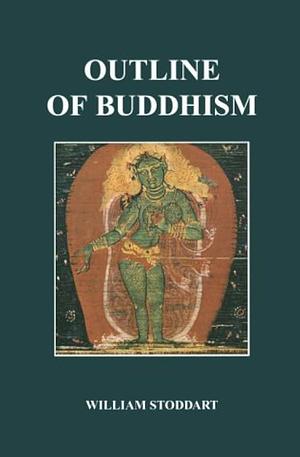 Outline of Buddhism by William Stoddart