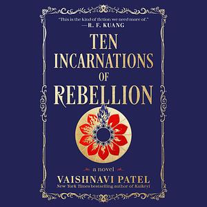 Ten Incarnations of Rebellion by Vaishnavi Patel
