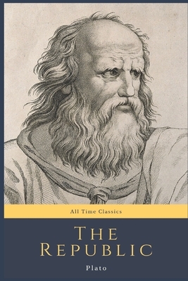 The Republic: All Time Classics by Plato