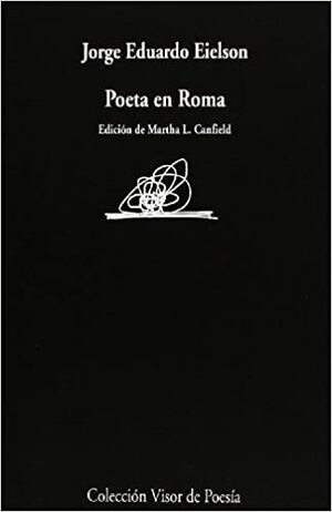 Poeta en Roma by Martha L. Canfield, Jorge Eduardo Eielson Sánchez