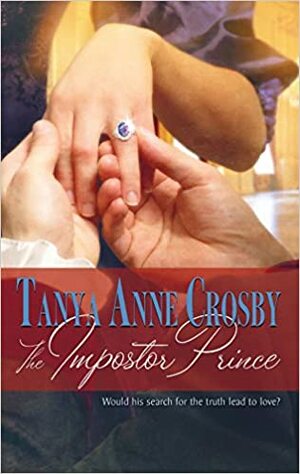 The Impostor Prince by Tanya Anne Crosby