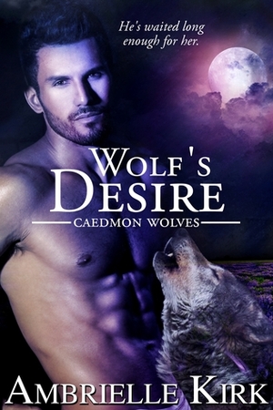 Wolf's Desire by Ambrielle Kirk, Amber Ella Monroe