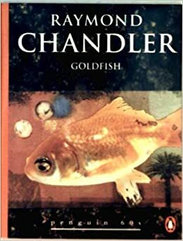Goldfish - a Philip Marlowe / Carmady Short Story by Raymond Chandler