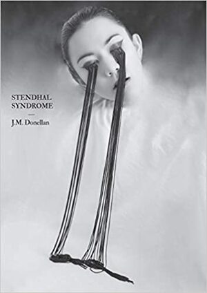 Stendhal Syndrome by Joshua Donellan, J.M. Donellan