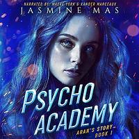 Psycho Academy: Aran's Story by Jasmine Mas