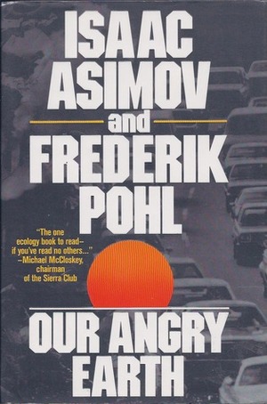 Our Angry Earth: A Ticking Ecological Bomb by Frederik Pohl, Joe Curcio, Isaac Asimov