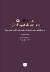 Kirjallisuus nykykapitalismissa: suomalaisen kirjallisuuden ja kulttuurin näkökulma by Elina Arminen, Erkki Sevänen, Jussi Ojajärvi, Liisa Steinby