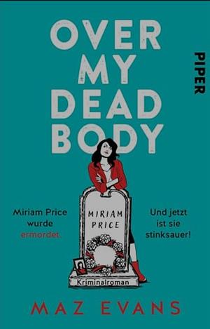 Over my dead body by Maz Evans