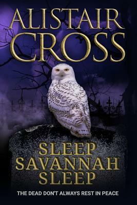 Sleep, Savannah, Sleep by Alistair Cross