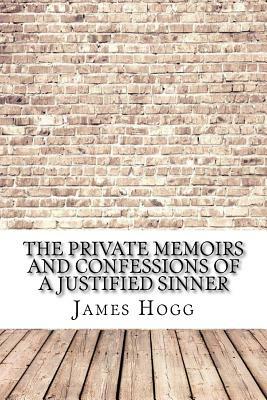 The Private Memoirs and Confessions of a Justified Sinner by James Hogg