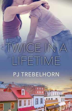 Twice in a Lifetime by P.J. Trebelhorn