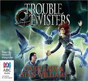 Troubletwisters: 1 by Garth Nix, Sean Williams