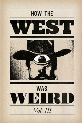 How the West Was Weird, Vol. 3: One Last Bunch of Tales from the Weird, Wild West by Derrick Ferguson, Thomas Deja, Kevin Thornton