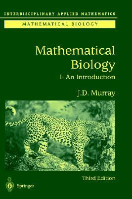 Mathematical Biology: I. An Introduction (Interdisciplinary Applied Mathematics) (Pt. 1) by James Dickson Murray