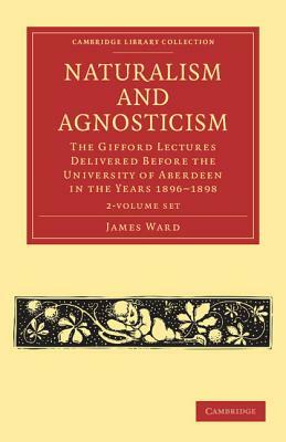 Naturalism and Agnosticism - 2 Volume Paperback Set by James Ward